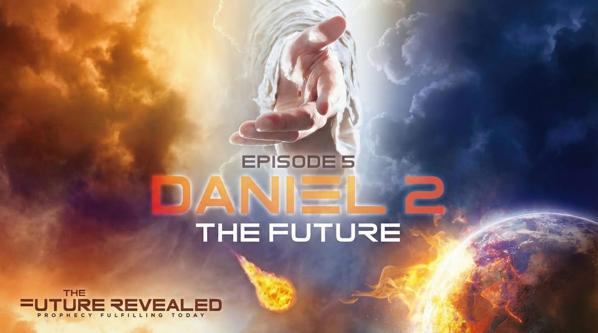 Episode 5 - Daniel 2 - The Future